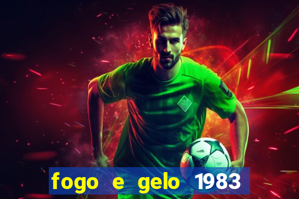 fogo e gelo 1983 dublado download